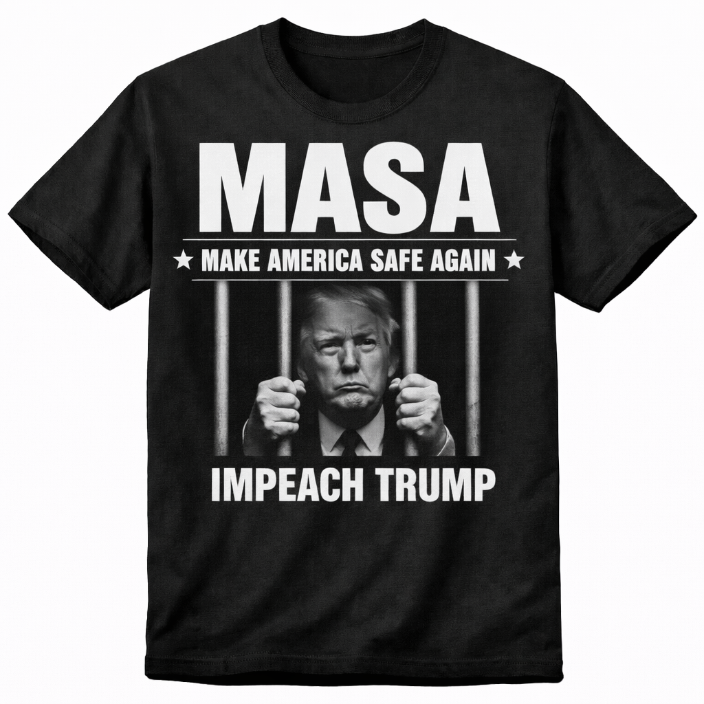 MASA Graphic Tee – Make America Safe Again – IMPEACH TRUMP