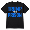 TRUMP FOR PRISON Tee